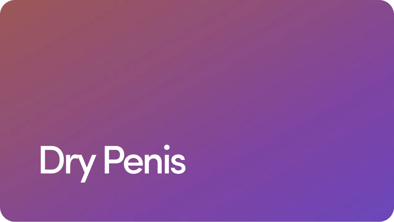 Dry Penis: What Causes It and What Can Be Done?